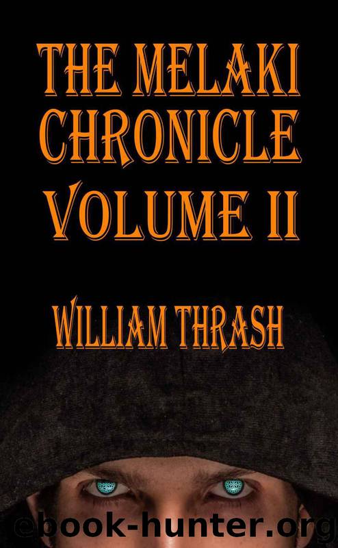 The Melaki Chronicle Volume II by William Thrash