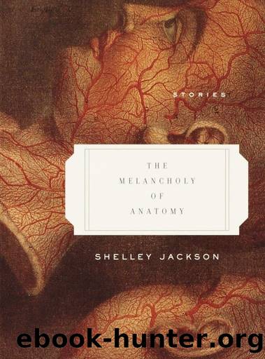 The Melancholy of Anatomy by Shelley Jackson
