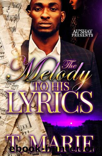 The Melody to His Lyrics: A Novella by T. Marie