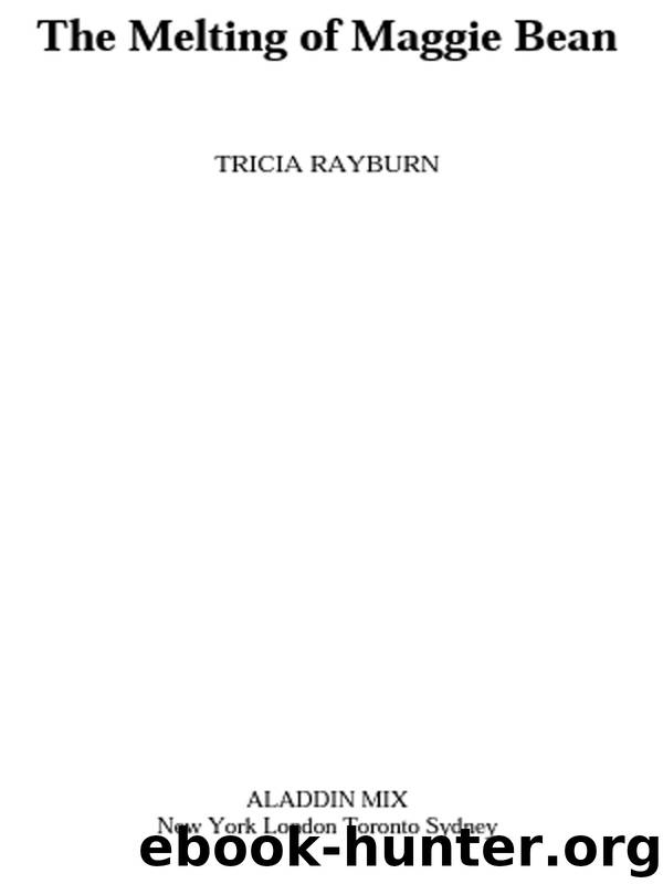 The Melting of Maggie Bean by Tricia Rayburn
