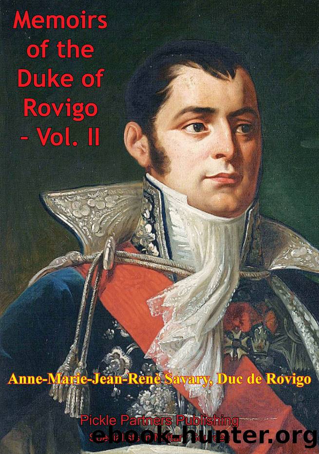 The Memoirs Of Duke Of Rovigo Vol. II by Savary Duke of Rovigo Anne Jean Marie René;