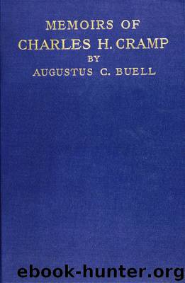 The Memoirs of Charles H. Cramp by Augustus C. Buell