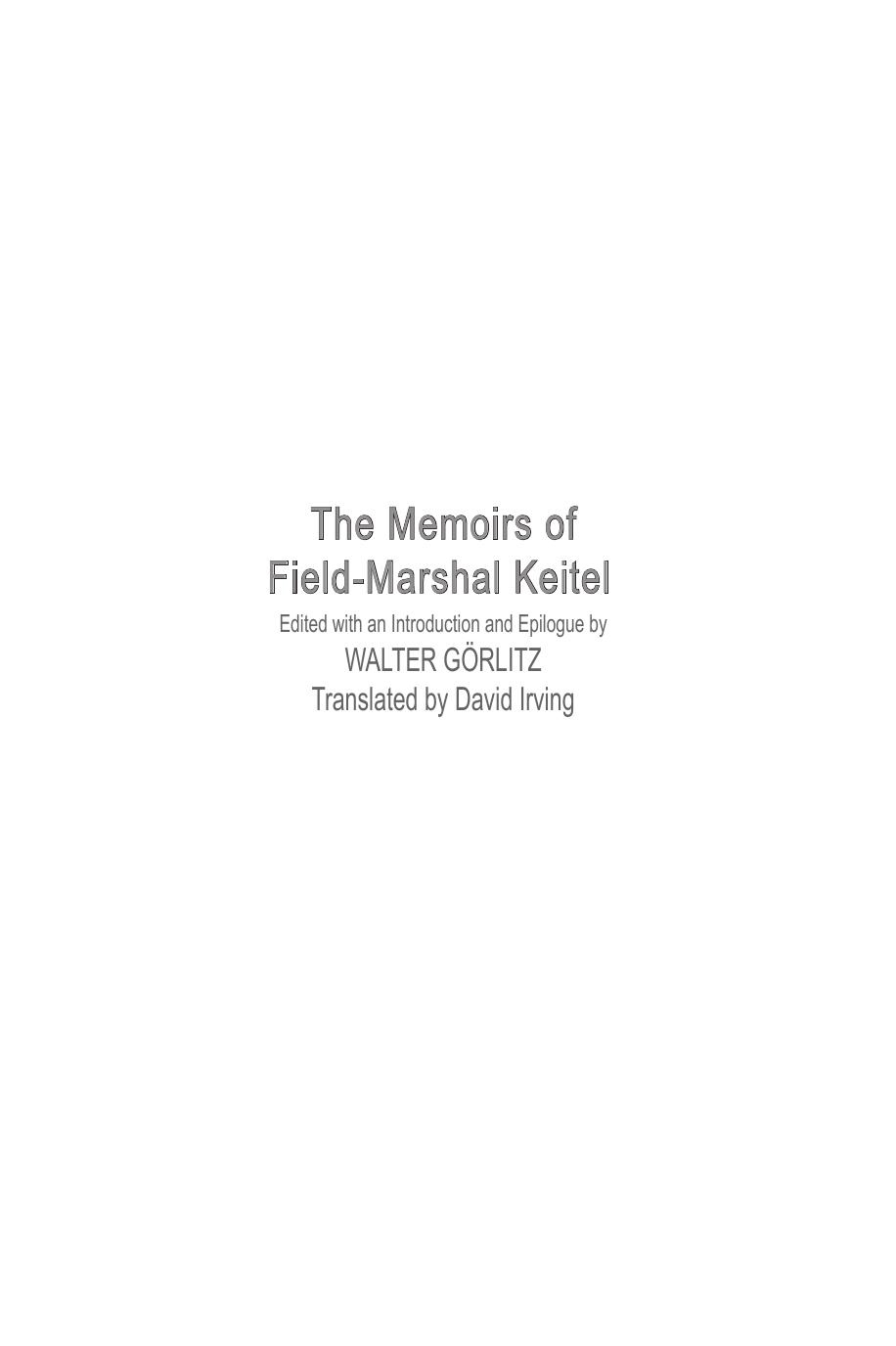 The Memoirs of Field-Marshal Keitel by Wilhelm Keitel David Irving