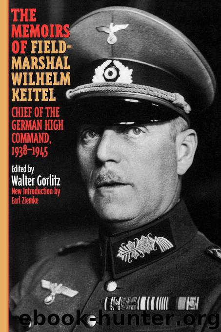 The Memoirs of Field-Marshal Wilhelm Keitel by Walter Gorlitz & David Irving & Earl Ziemke