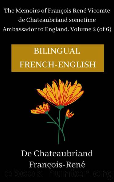 The Memoirs of FranÃ§ois RenÃ© Vicomte de Chateaubriand sometime Ambassador to England, Volume 2 (of 6) by Chateaubriand François-René vicomte de