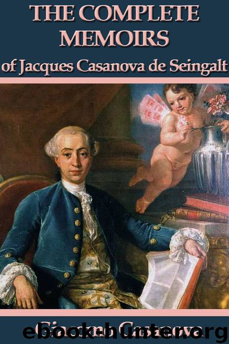 The Memoirs of Jacques Casanova de Seingalt by Giacomo Casanova