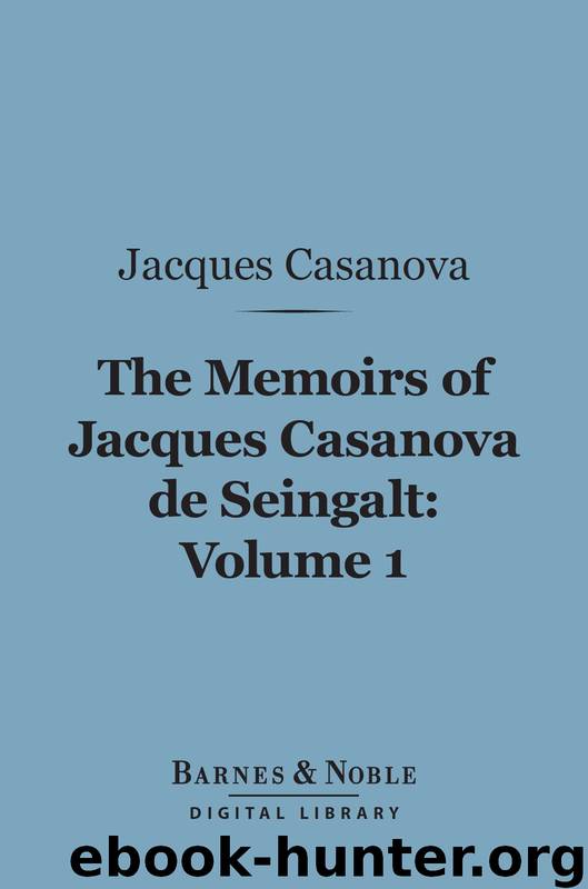 The Memoirs of Jacques Casanova de Seingalt, Volume 1 by Jacques Casanova