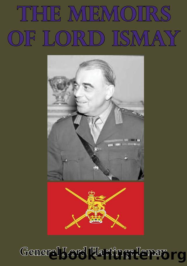 The Memoirs of Lord Ismay by General Lord Hastings Ismay KG GCB CH DSO PC