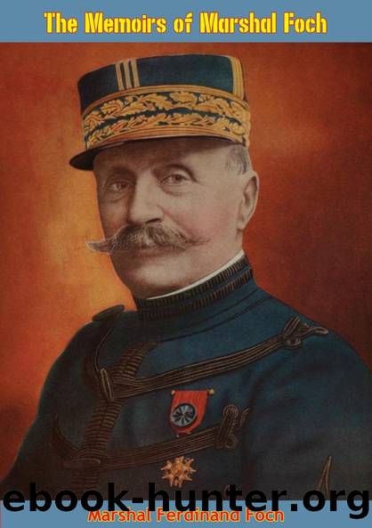 The Memoirs of Marshal Foch by Marshal Ferdinand Foch