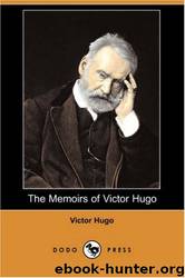 The Memoirs of Victor Hugo by Victor Hugo
