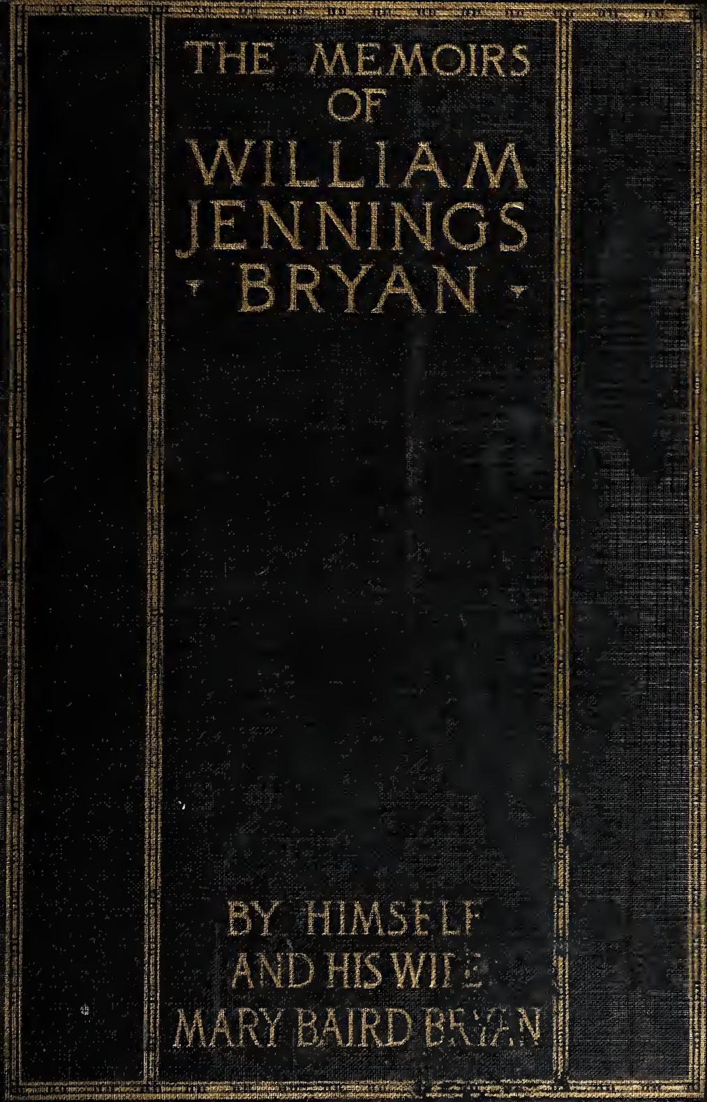 The Memoirs of William Jennings Bryan by William Jennings Bryan