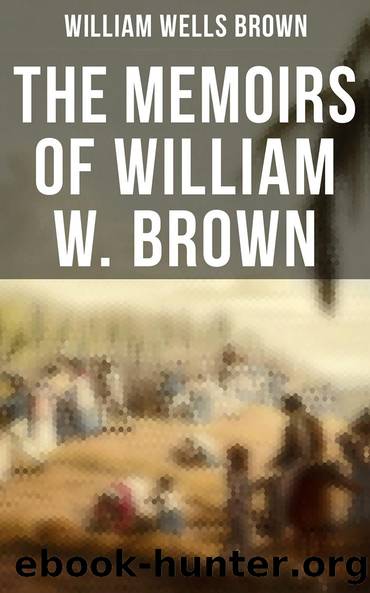 The Memoirs of William W. Brown by William Wells Brown