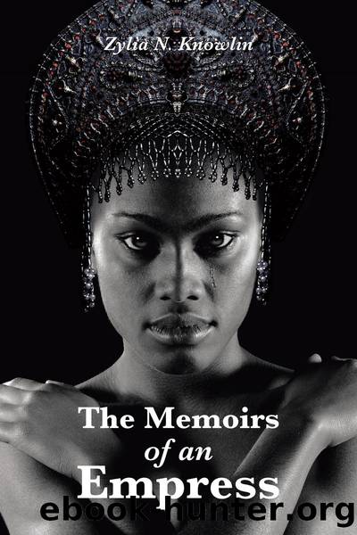 The Memoirs of an Empress by Zylia N. Knowlin