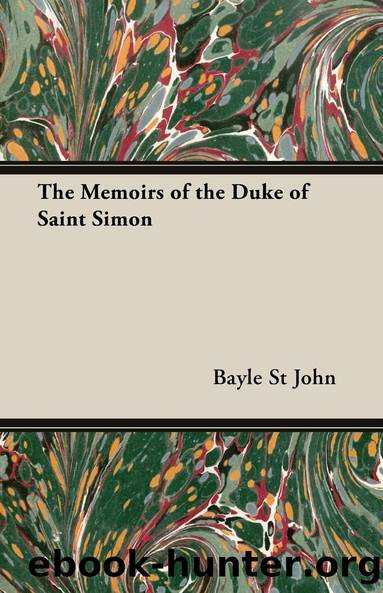The Memoirs of the Duke of Saint Simon by Bayle St. John