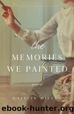 The Memories We Painted by Caitlin Miller