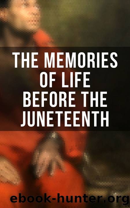 The Memories of Life Before the Juneteenth by unknow