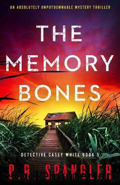 The Memory Bones: An absolutely unputdownable mystery thriller (Detective Casey White Book 5) by B.R. Spangler