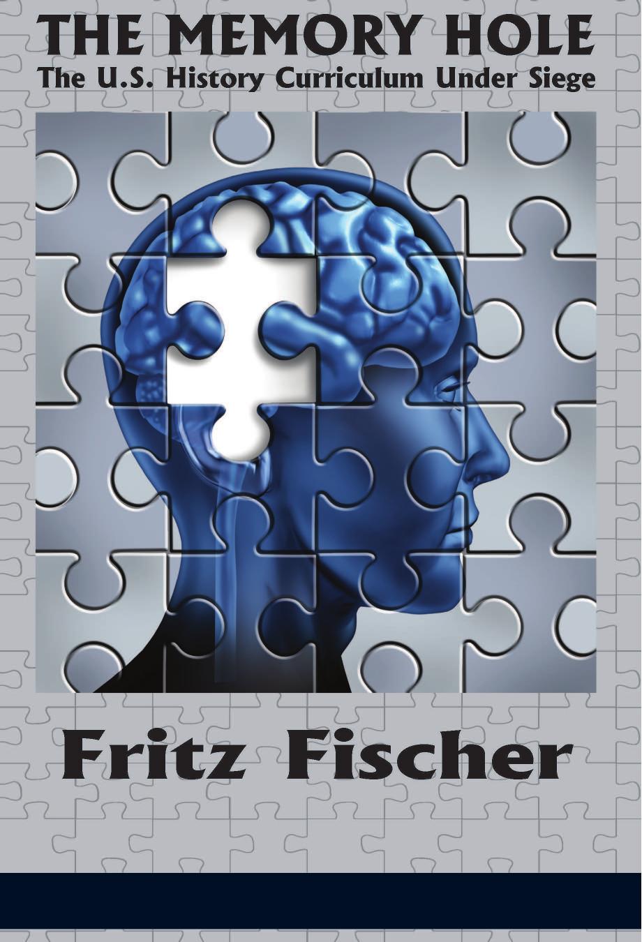 The Memory Hole: The U.S. History Curriculum Under Siege by Fritz Fischer