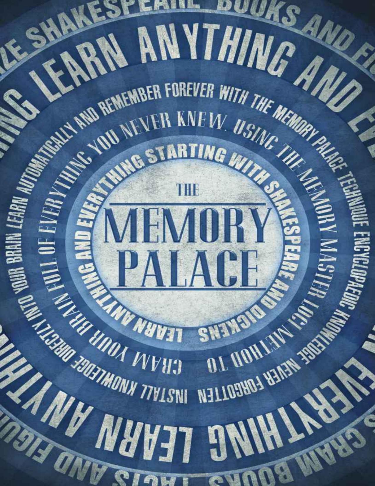 The Memory Palace - Learn Anything and Everything (Starting With Shakespeare and Dickens) (Faking Smart) by Smile Lewis