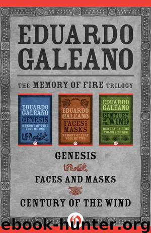 The Memory of Fire Trilogy: Genesis, Faces and Masks, and Century of the Wind by Galeano Eduardo