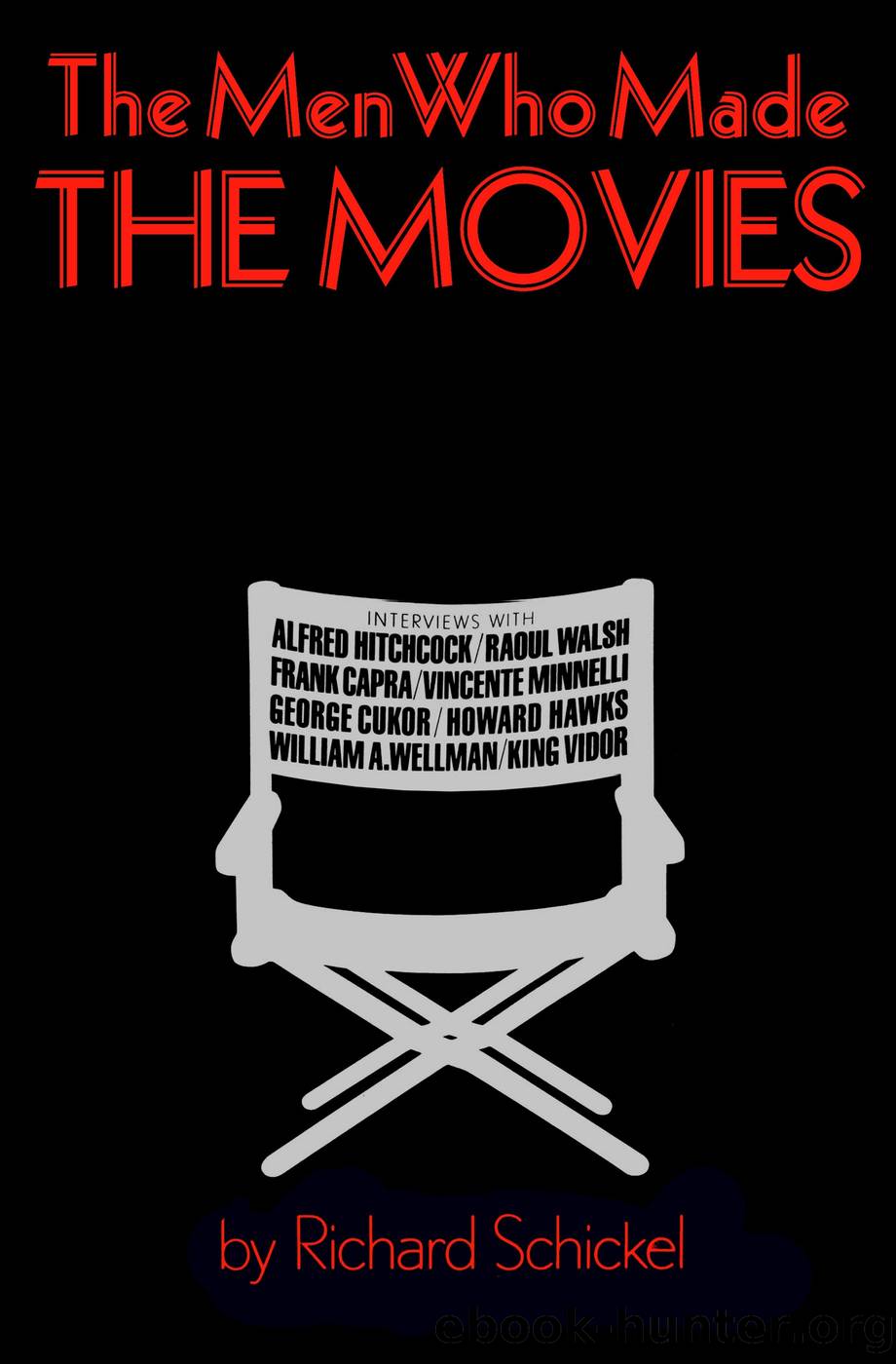 The Men who Made the Movies by Schickel Richard