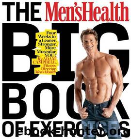The Men's Health Big Book of Exercises: Four Weeks to a Leaner, Stronger, More Muscular YOU! by Campbell Adam