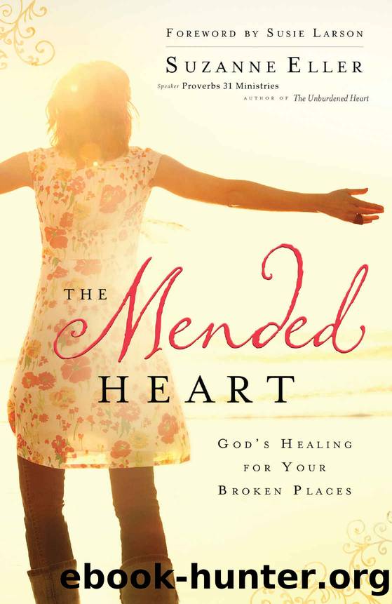 The Mended Heart: God's Healing for Your Broken Places by Suzanne Eller
