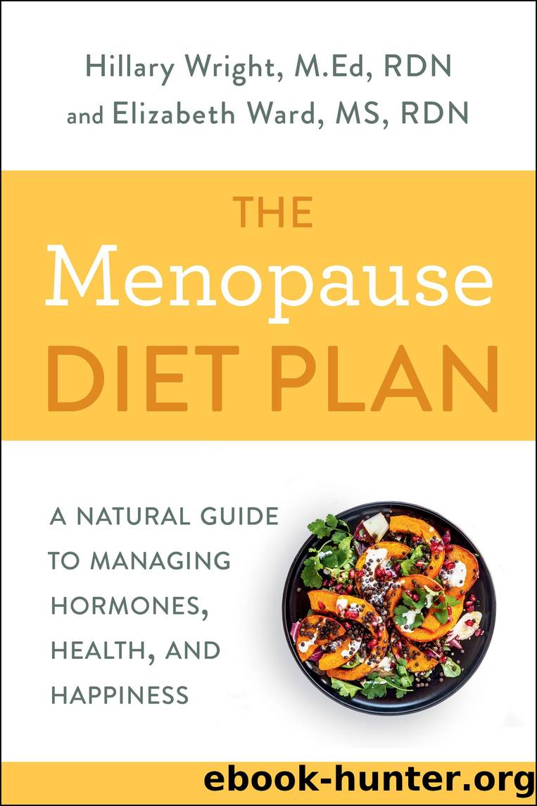 The Menopause Diet Plan by Hillary Wright M.Ed. RDN & Elizabeth M. Ward M.S. R.D