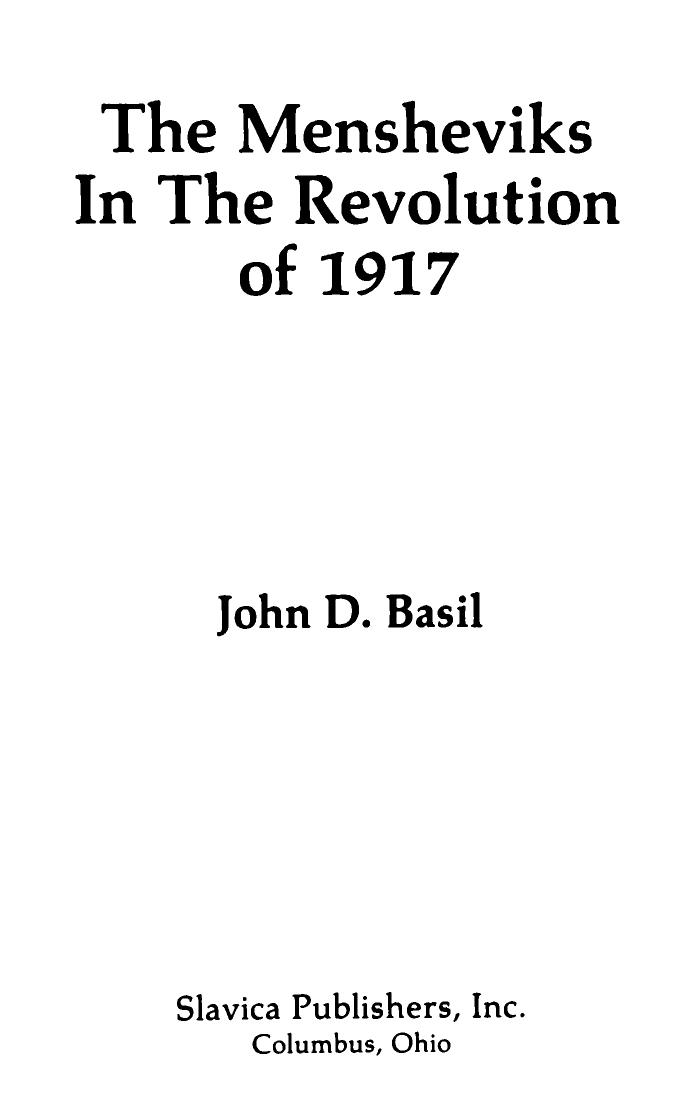 The Mensheviks In The Revolution Of 1917 by John D. Basil
