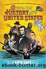 The Mental Floss History of the United States: The (Almost) Complete and (Entirely) Entertaining Story of America by Erik Sass; Will Pearson; Mangesh Hattikudur