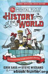 The Mental Floss History of the World by Erik Sass & Steve Wiegand