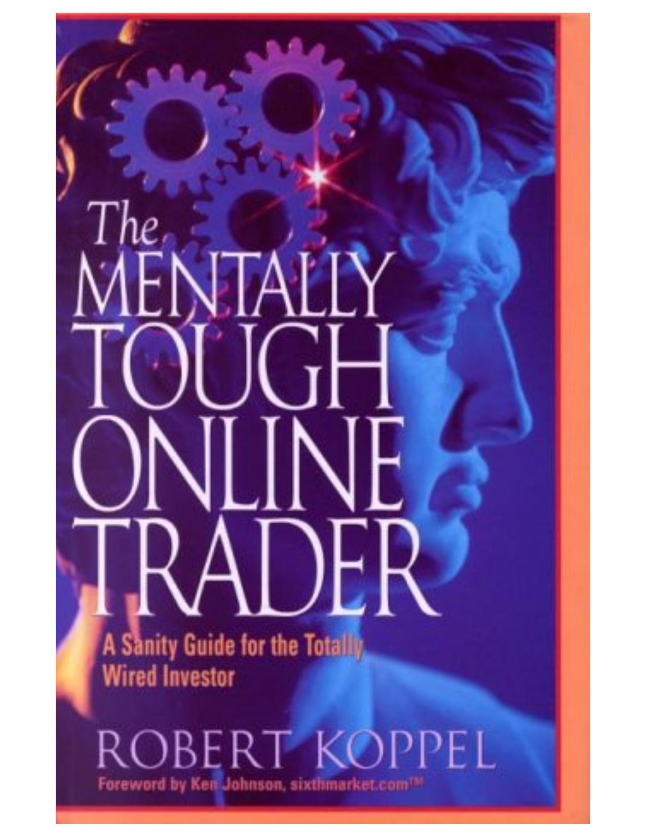 The Mentally Tough Online Trader - Robert Koppel.pdf by Robert Koppel