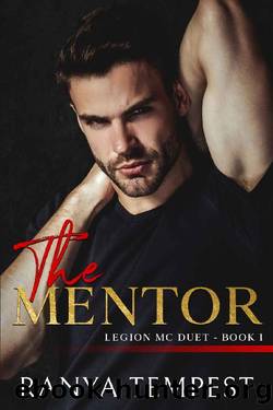 The Mentor: Billionaire Romance-The Legion MC Series-Motorcycle Club -Book 1 by Ranya Tempest