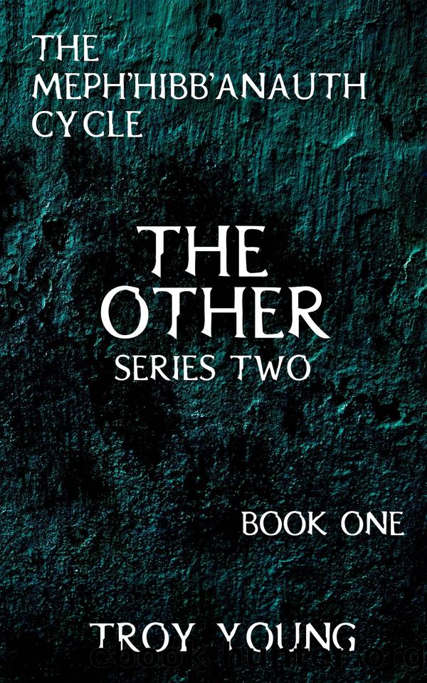 The Meph'hibb'anauth Cycle: The Other, Series Two by Young Troy