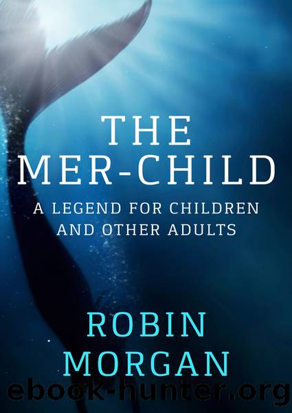 The Mer-Child by Robin Morgan