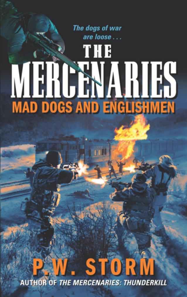 The Mercenaries: Mad Dogs and Englishmen by P. W. Storm