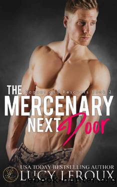The Mercenary Next Door (Rogues and Rescuers Book 2) by Lucy Leroux