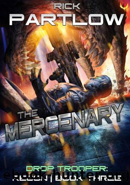 The Mercenary: A Military Sci-Fi Series (Drop Trooper: Recon Book 3) by Rick Partlow