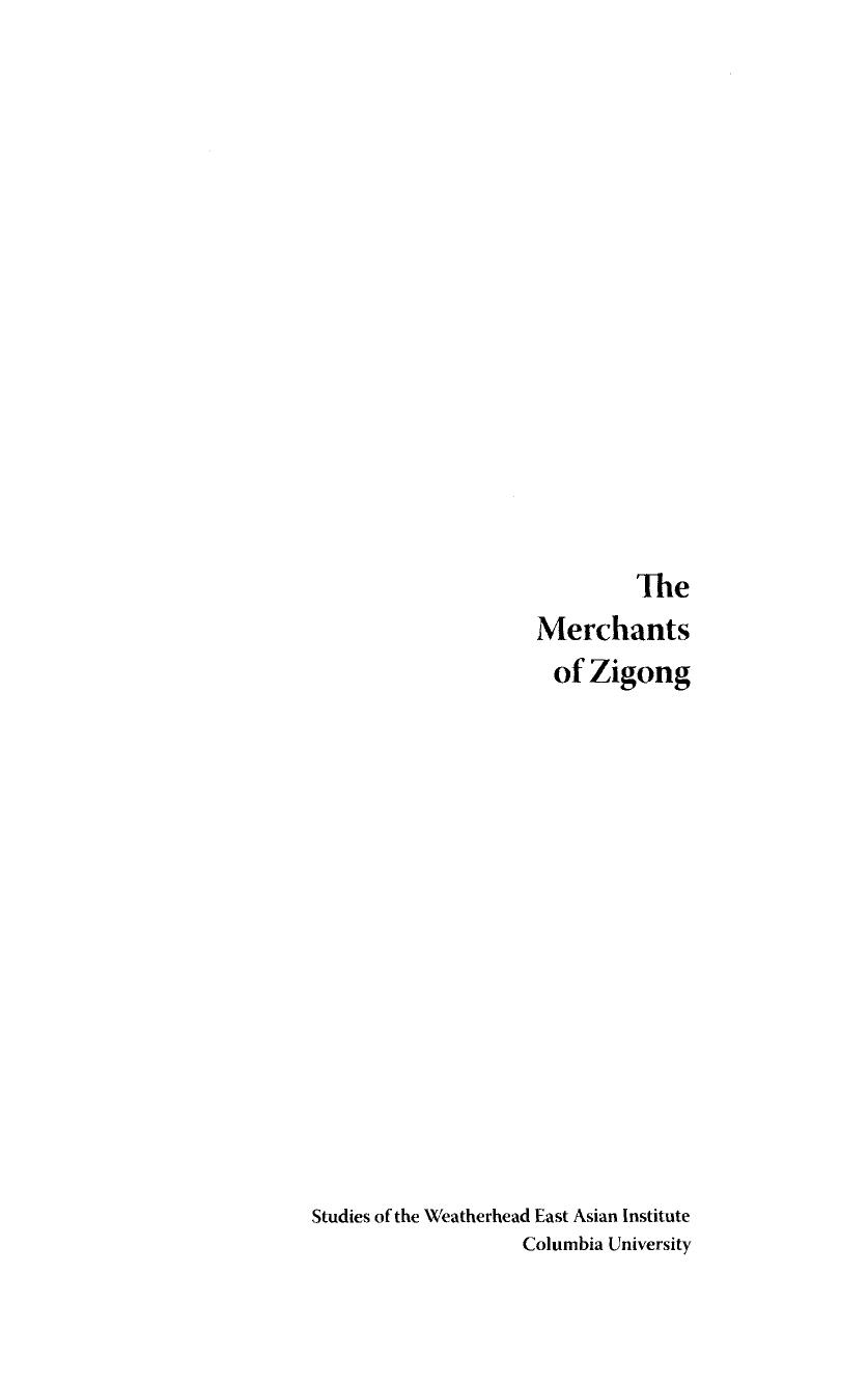The Merchants of Zigong: Industrial Entrepreneurship in Early Modern China by Madeleine Zelin