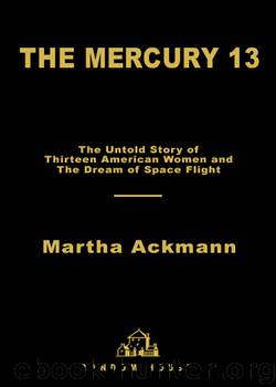 The Mercury 13 by Martha Ackmann