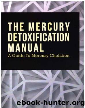The Mercury Detoxification Manual; A Guide to Mercury Chelation by Rebecca Lee