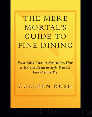 The Mere Mortal's Guide to Fine Dining by Colleen Rush