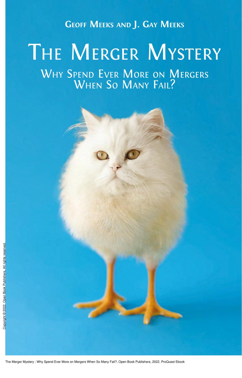 The Merger Mystery : Why Spend Ever More on Mergers When So Many Fail? by Geoff Meeks; J. Gay Meeks