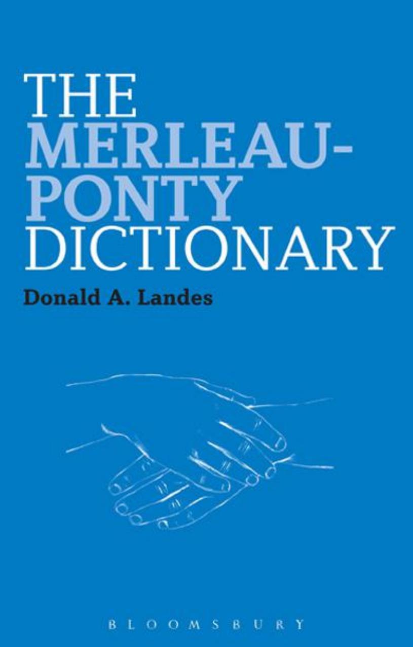The Merleau-Ponty dictionary by Merleau-Ponty Maurice; Landes Donald A.; Merleau-Ponty Maurice