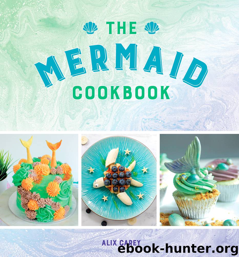 The Mermaid Cookbook by Alix Carey
