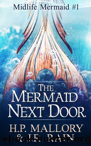 The Mermaid Next Door: A Paranormal Women's Fiction Novel (Midlife Mermaid Book 1) by J.R. Rain & H.P. Mallory