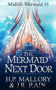 The Mermaid Next Door: A Paranormal Women's Fiction Novel by J.R. Rain & H.P. Mallory