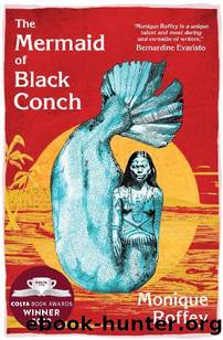 The Mermaid of Black Conch: A Love Story by Monique Roffey