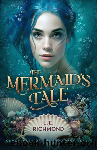 The Mermaidâs Tale by L.E. Richmond