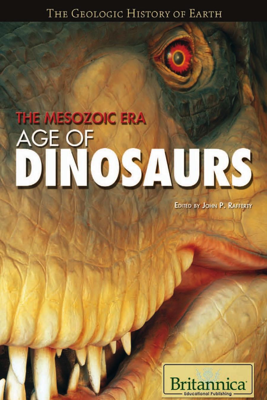 The Mesozoic Era: Age of Dinosaurs (The Geologic History of Earth) by John P. Rafferty